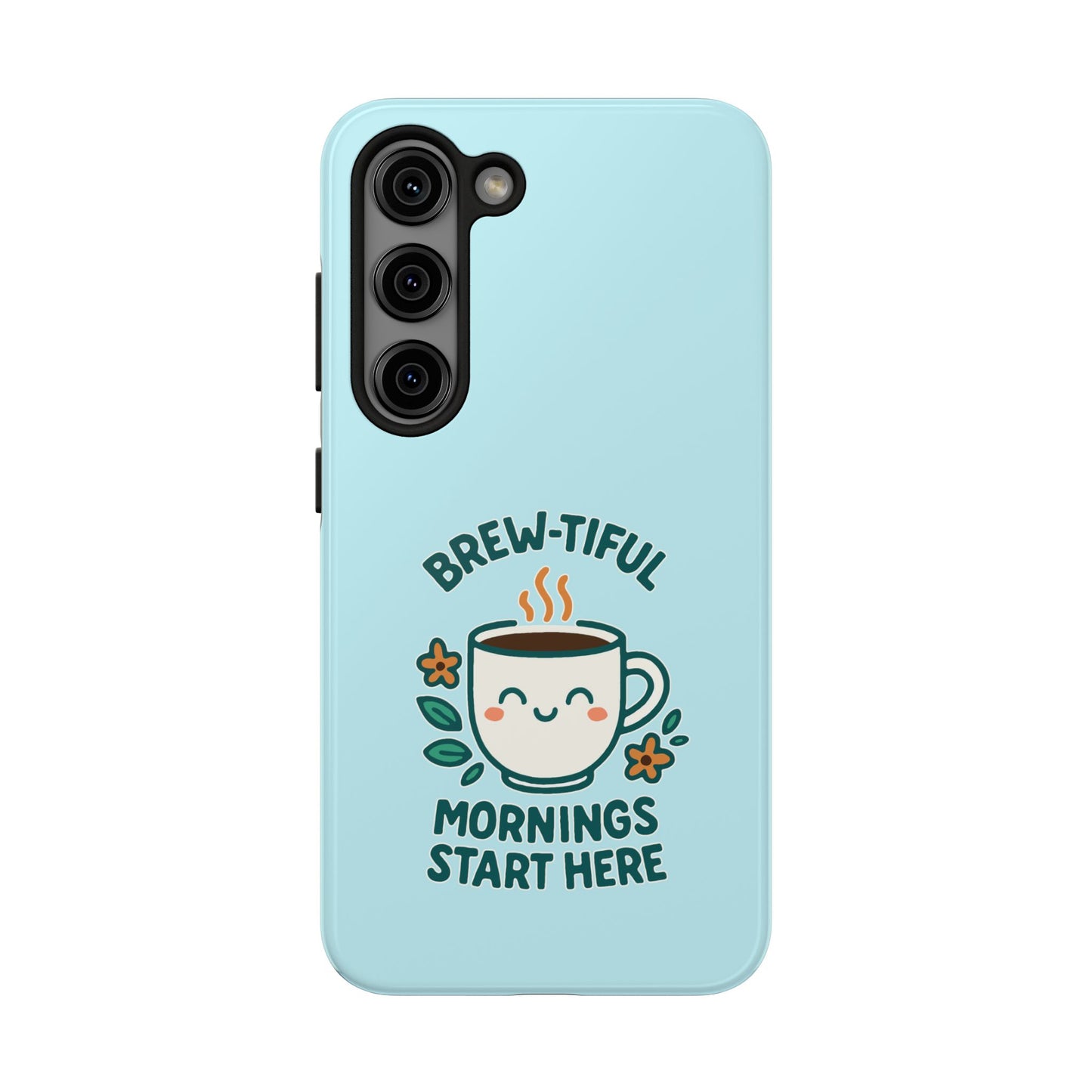 Brew-tiful Mornings Start Here - Phone Case