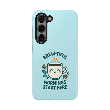 Brew-tiful Mornings Start Here - Phone Case