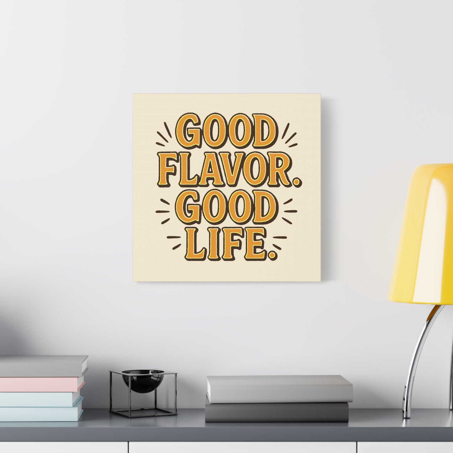 Good Flavor. Good Life. - Canvas