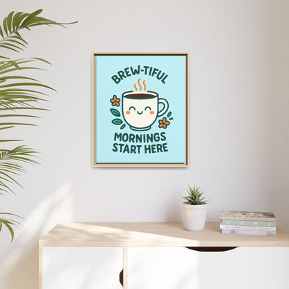 Brew-tiful Mornings Start Here - Framed Canvas