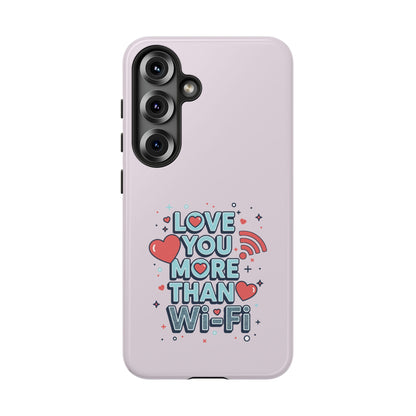 Love You More Than Wi‑Fi - Tough Phone Case