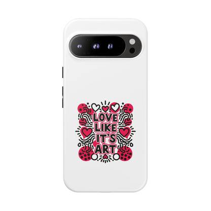 Love Like It's Art - Tough Phone Case