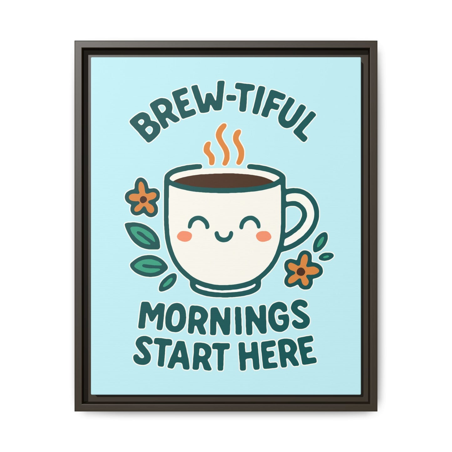 Brew-tiful Mornings Start Here - Framed Canvas