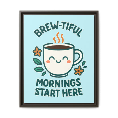 Brew-tiful Mornings Start Here - Framed Canvas