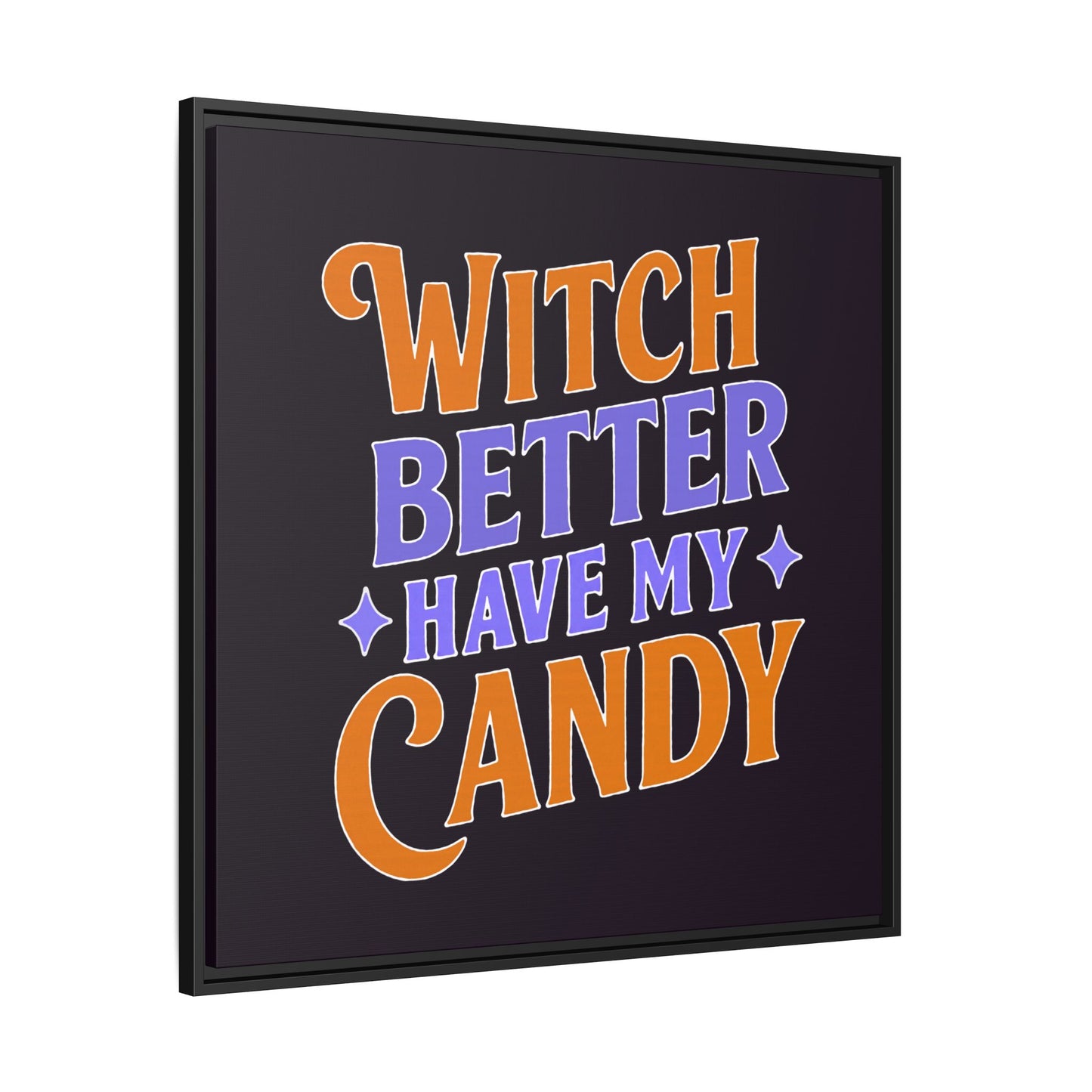 Witch Better Have My Candy - Framed Canvas