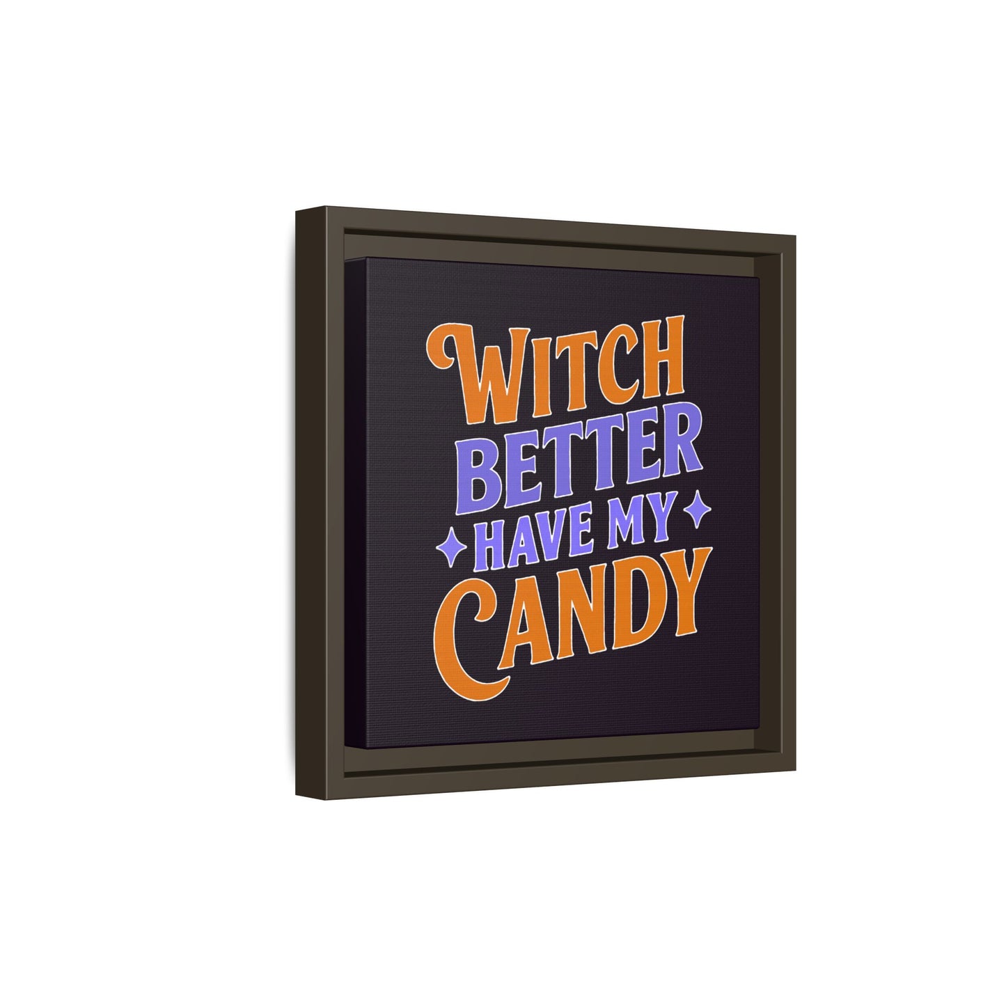 Witch Better Have My Candy - Framed Canvas