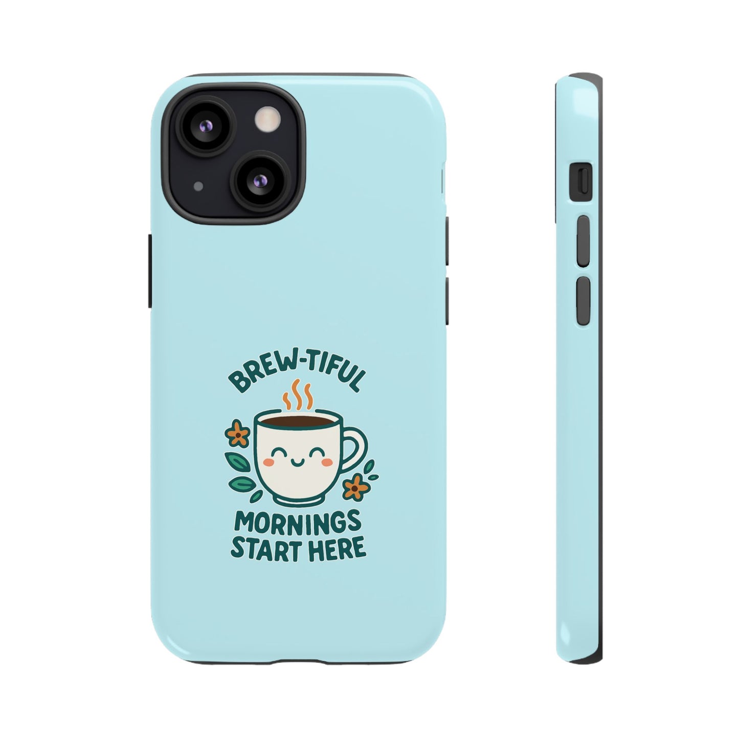 Brew-tiful Mornings Tough Phone Case, Cute Coffee Cases, Gift for Coffee Lovers, Bright & Cheerful Phone Accessories