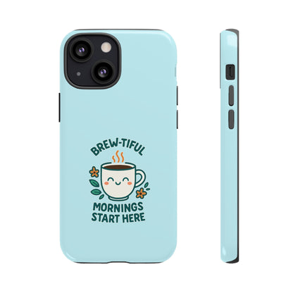 Brew-tiful Mornings Tough Phone Case, Cute Coffee Cases, Gift for Coffee Lovers, Bright & Cheerful Phone Accessories