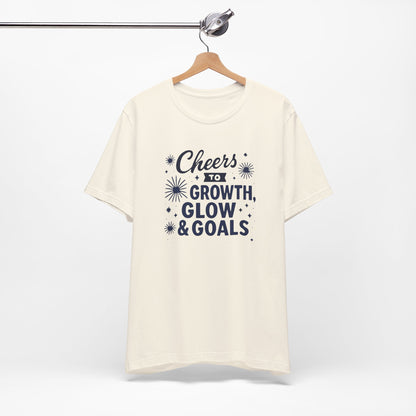 Cheers to Growth, Glow & Goals - T-Shirt