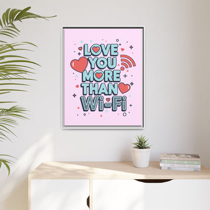 Love You More Than Wi‑Fi - Framed Canvas