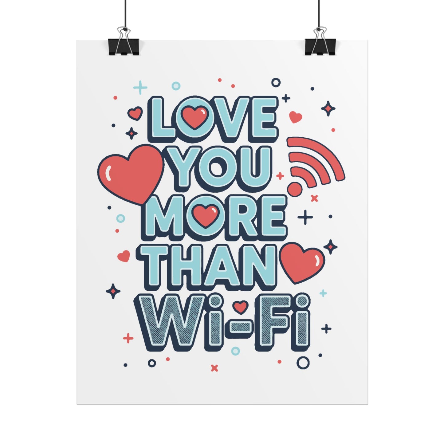 Love You More Than Wi‑Fi - Rolled Poster