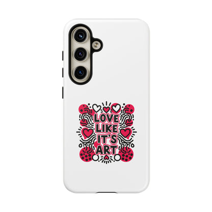 Love Like It's Art - Tough Phone Case