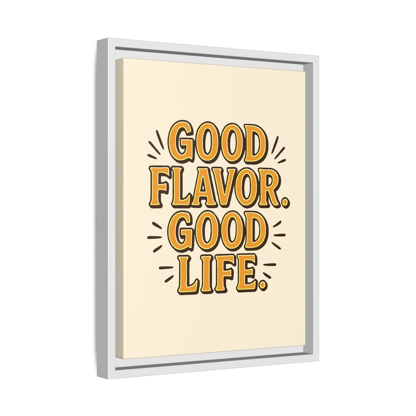 Good Flavor. Good Life. - Framed Canvas