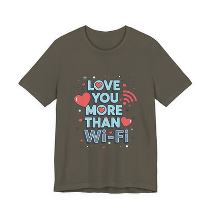 Love You More Than Wi‑Fi - T-Shirt