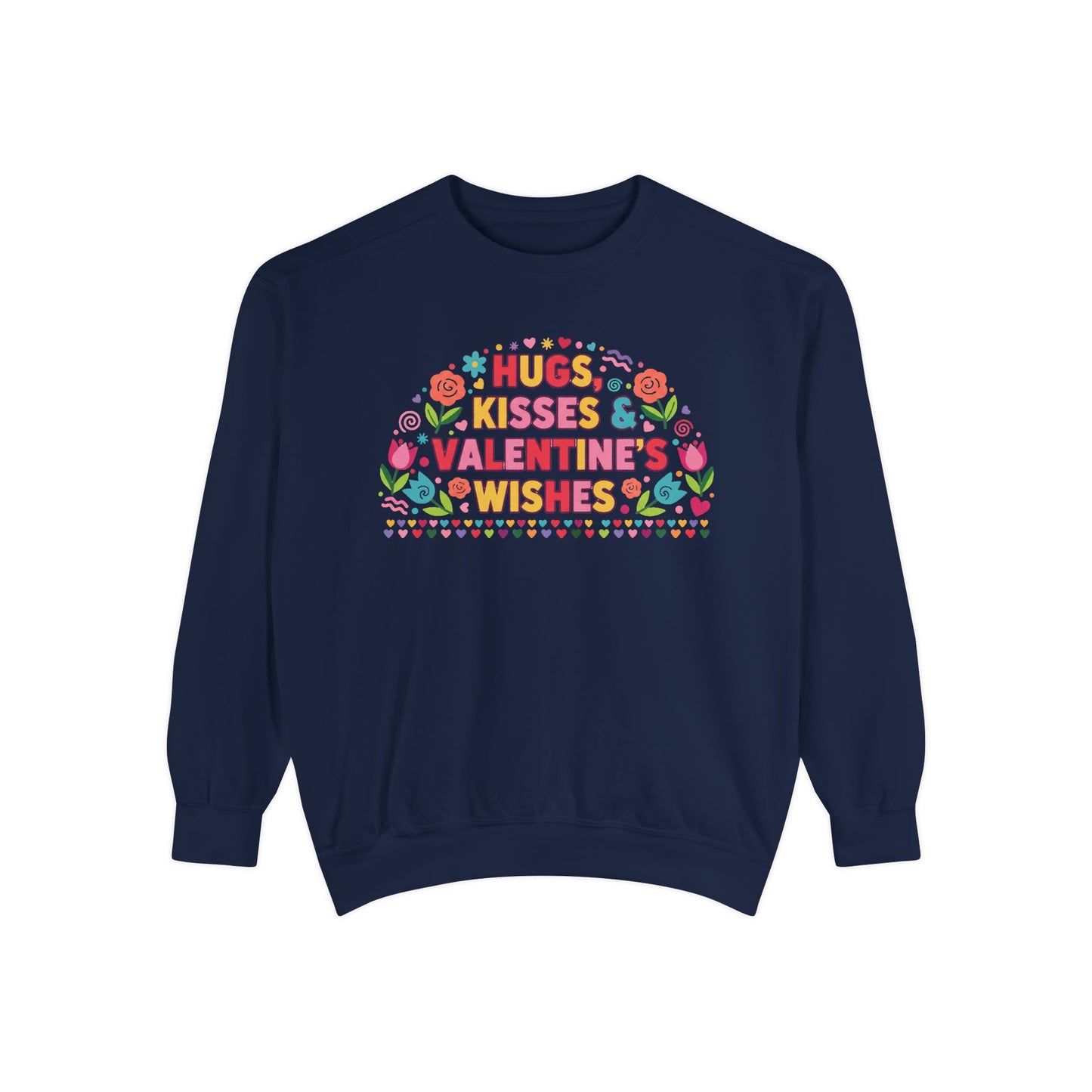 Hugs, Kisses & Valentine’s Wishes - Sweatshirt