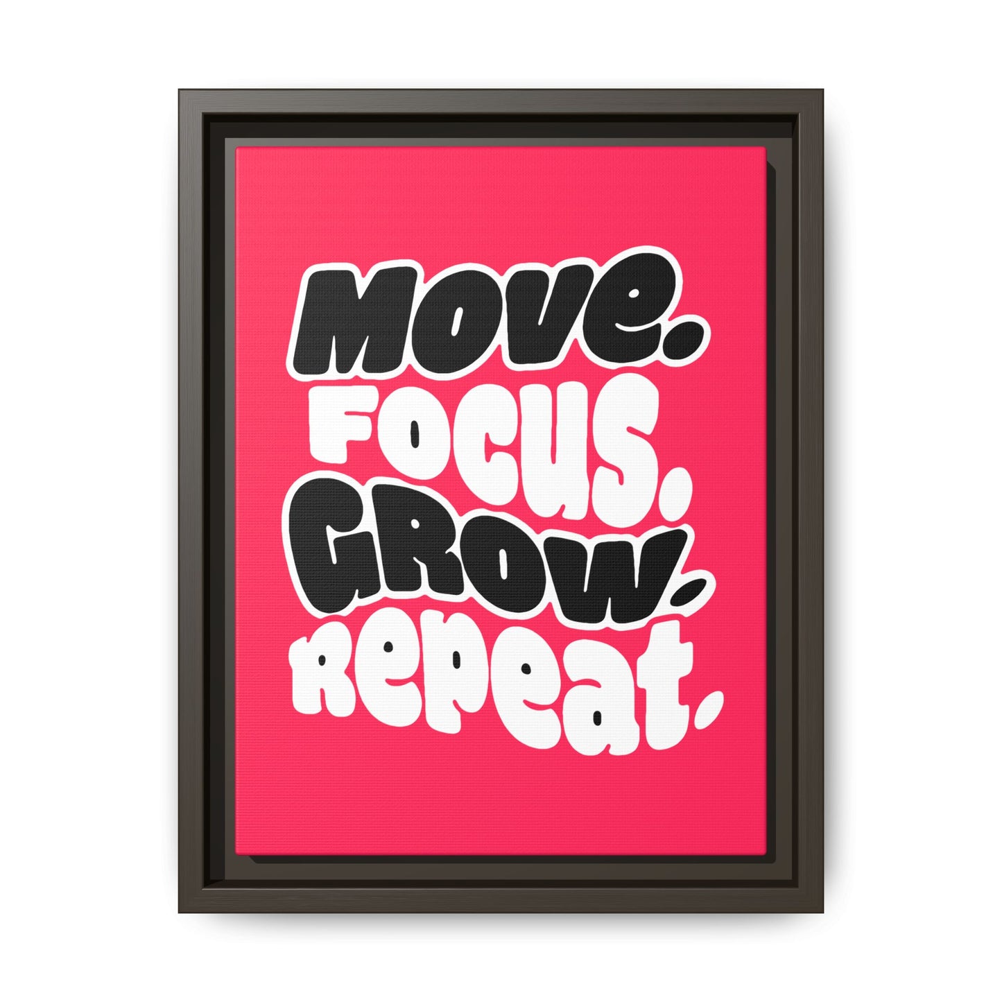 Move. Focus. Grow. Repeat. - Framed Canvas