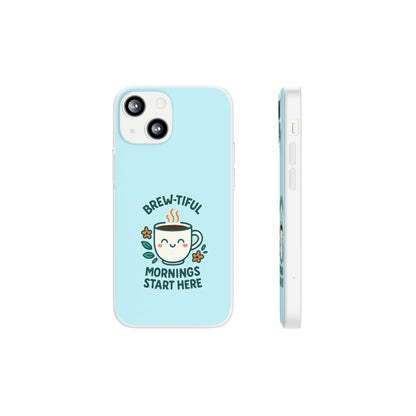 Brew-tiful Mornings Phone Case, Cute Coffee Flexi Cases, Gift for Coffee Lovers, Bright & Cheerful Phone Accessories