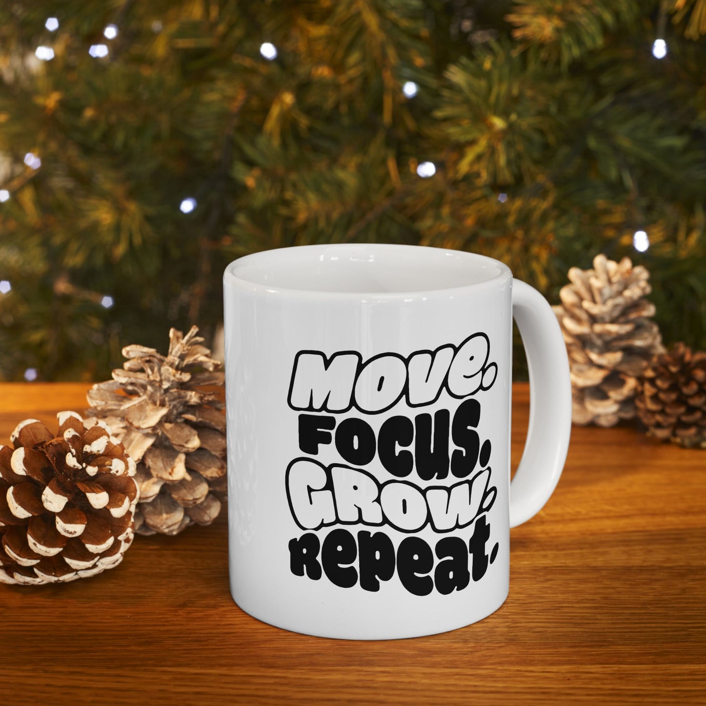 Move. Focus. Grow. Repeat. - Ceramic Mug
