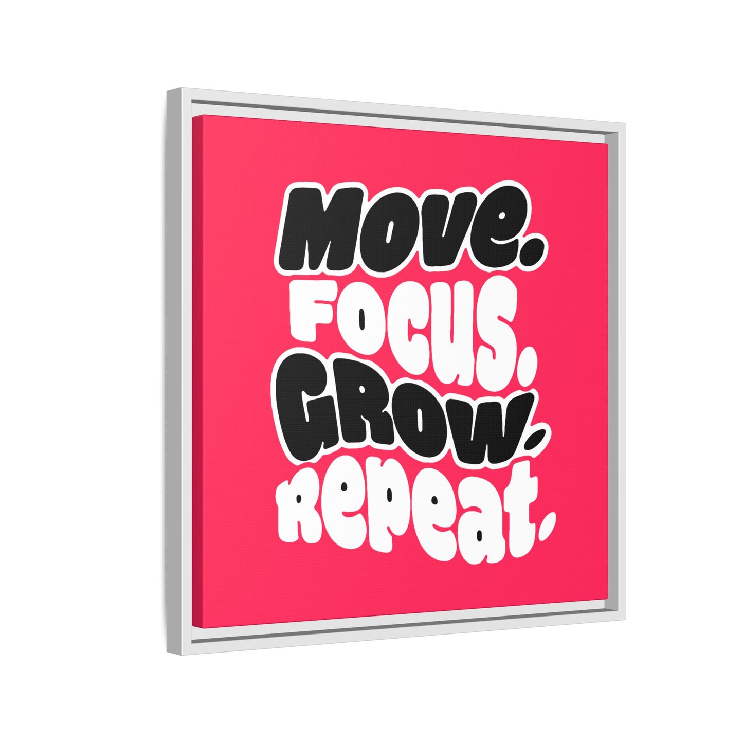 Move. Focus. Grow. Repeat. - Framed Canvas