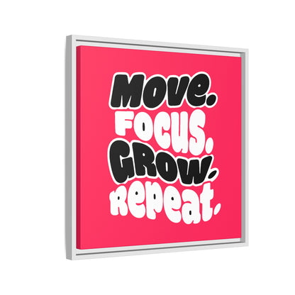 Move. Focus. Grow. Repeat. - Framed Canvas