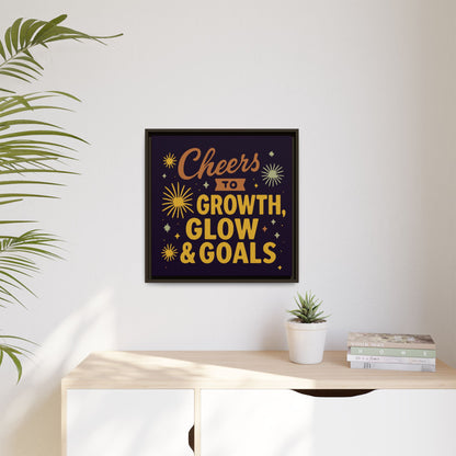 Cheers to Growth, Glow & Goals - Framed Canvas