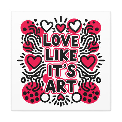 Love Like It's Art - Stretched Canvas