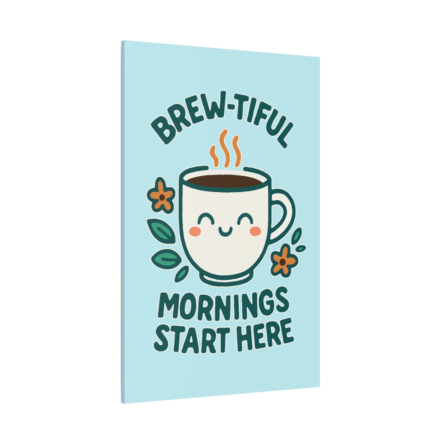 Brew-tiful Mornings Start Here - Canvas
