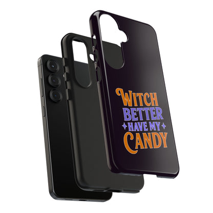 Witch Better Have My Candy - Phone Case