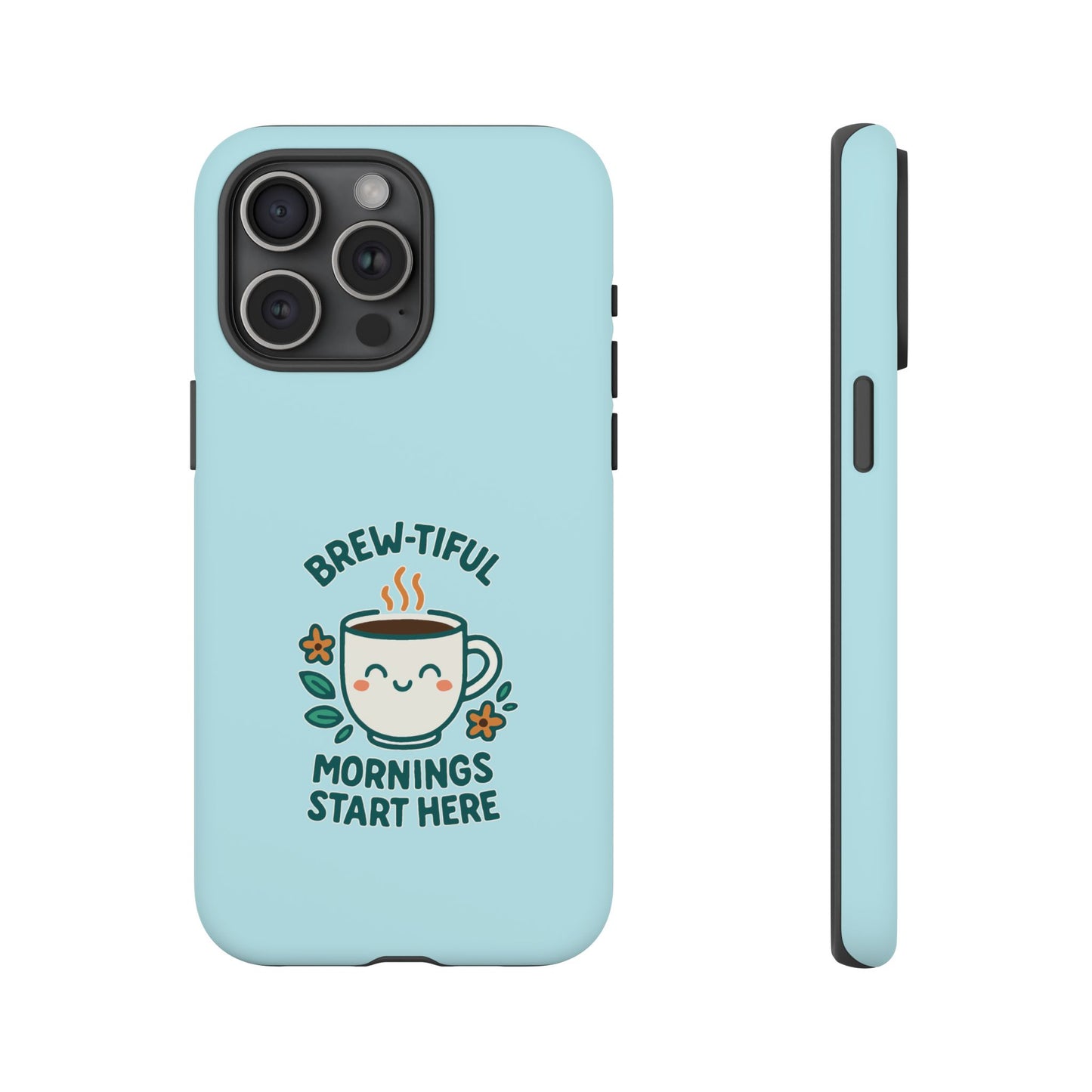 Brew-tiful Mornings Tough Phone Case, Cute Coffee Cases, Gift for Coffee Lovers, Bright & Cheerful Phone Accessories