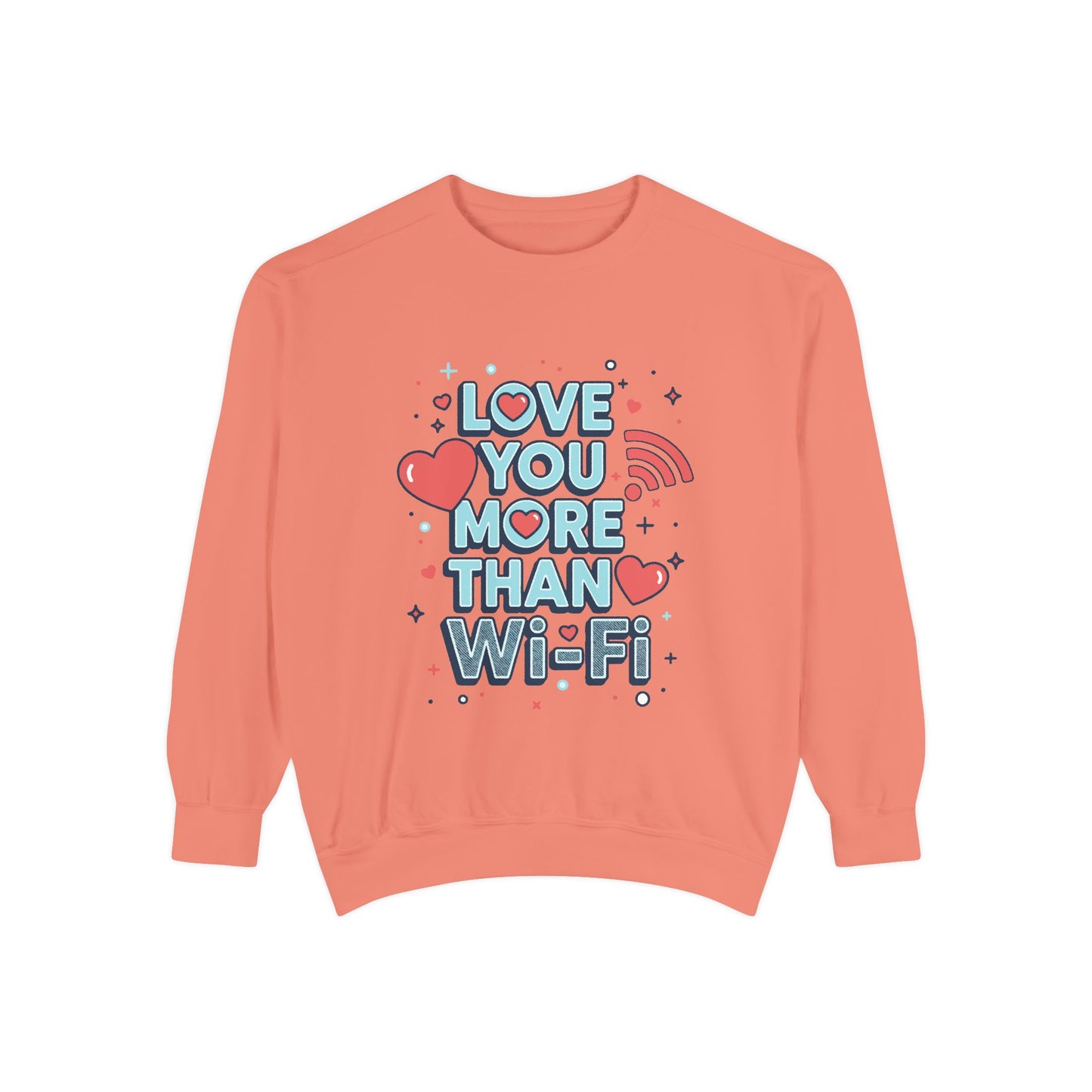 Love You More Than Wi‑Fi - Sweatshirt
