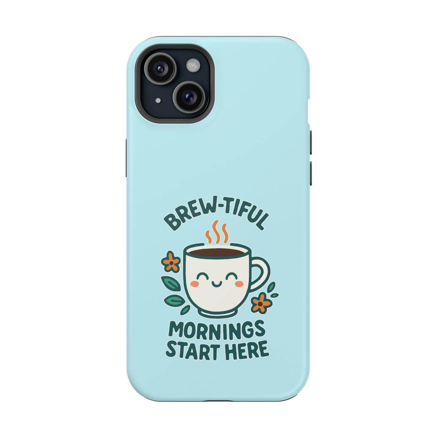 Brew-tiful Mornings Start Here - Magnetic Phone Case