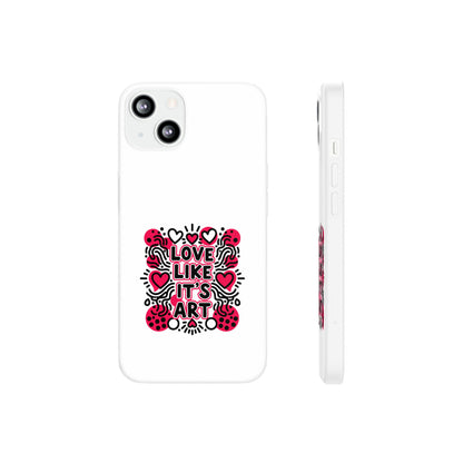 Love Like It's Art - Flexi Phone Case