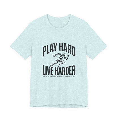 Play Hard / Live Harder - T-Shirt