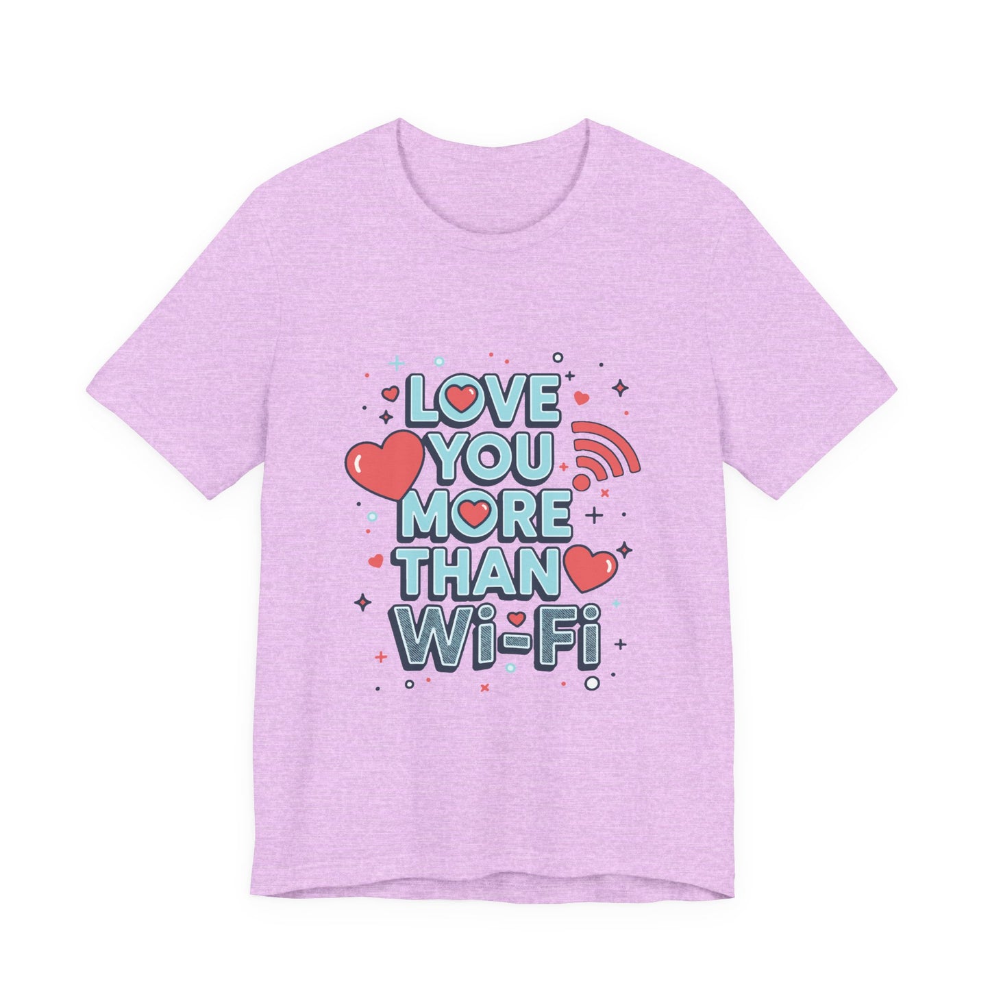 Love You More Than Wi‑Fi - T-Shirt