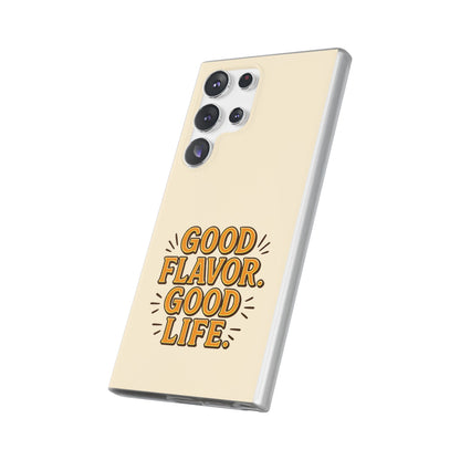 Good Flavor. Good Life. - Flexi Phone Case