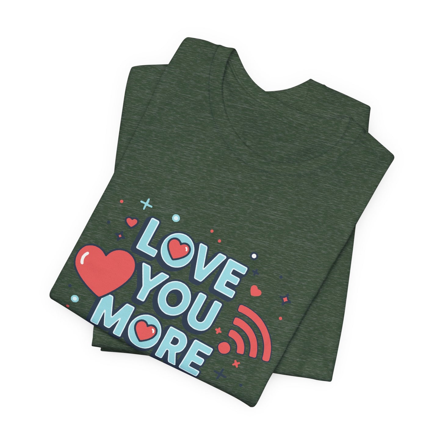 Love You More Than Wi‑Fi - T-Shirt