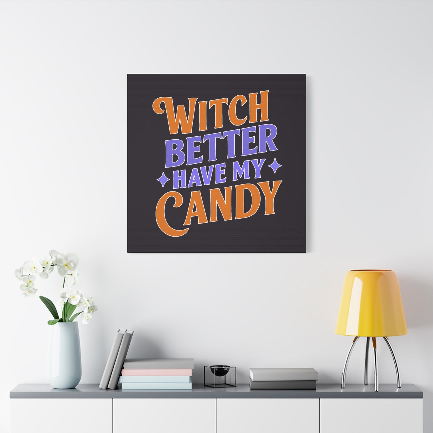 Witch Better Have My Candy - Canvas