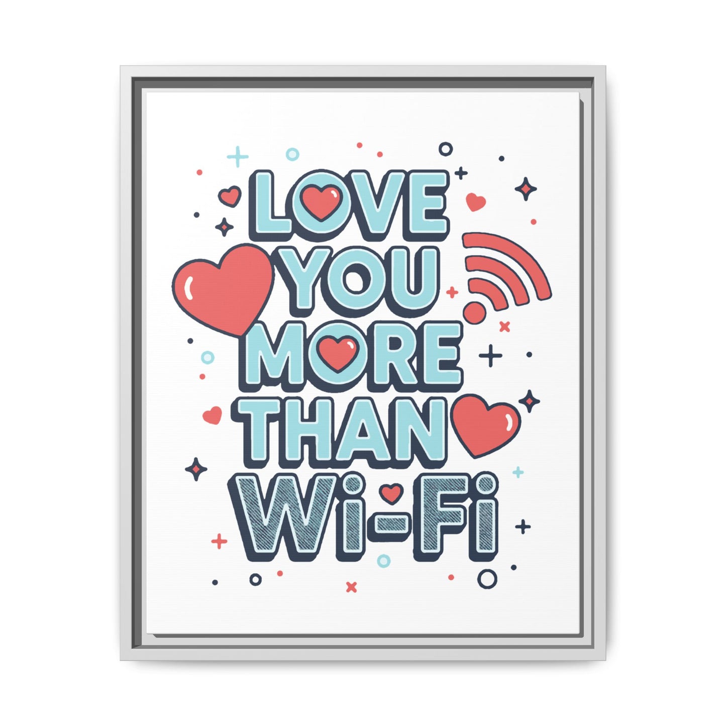 Love You More Than Wi‑Fi - Framed Canvas
