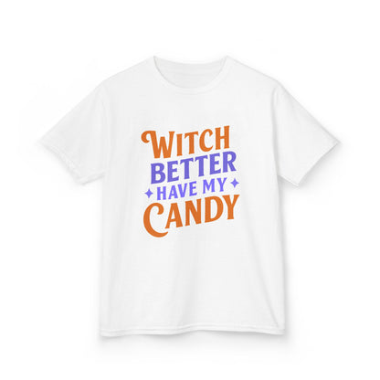 Witch Better Have My Candy - Kids Tee