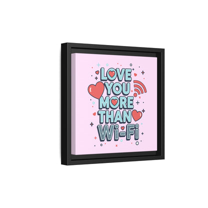 Love You More Than Wi‑Fi - Framed Canvas