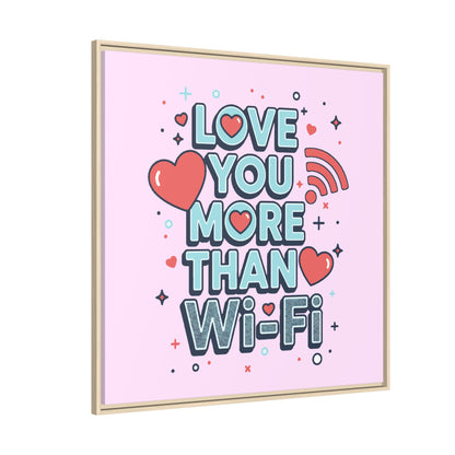 Love You More Than Wi‑Fi - Framed Canvas