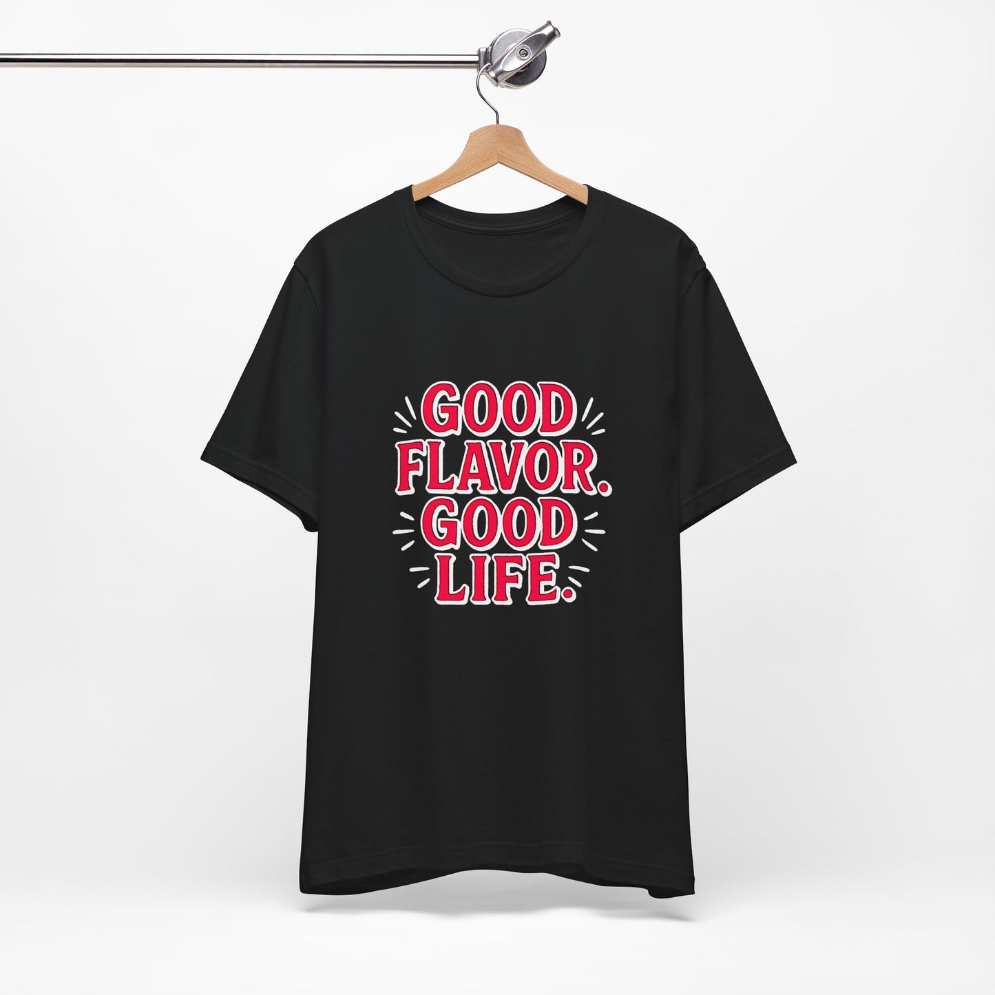 Good Flavor. Good Life. - T-Shirt