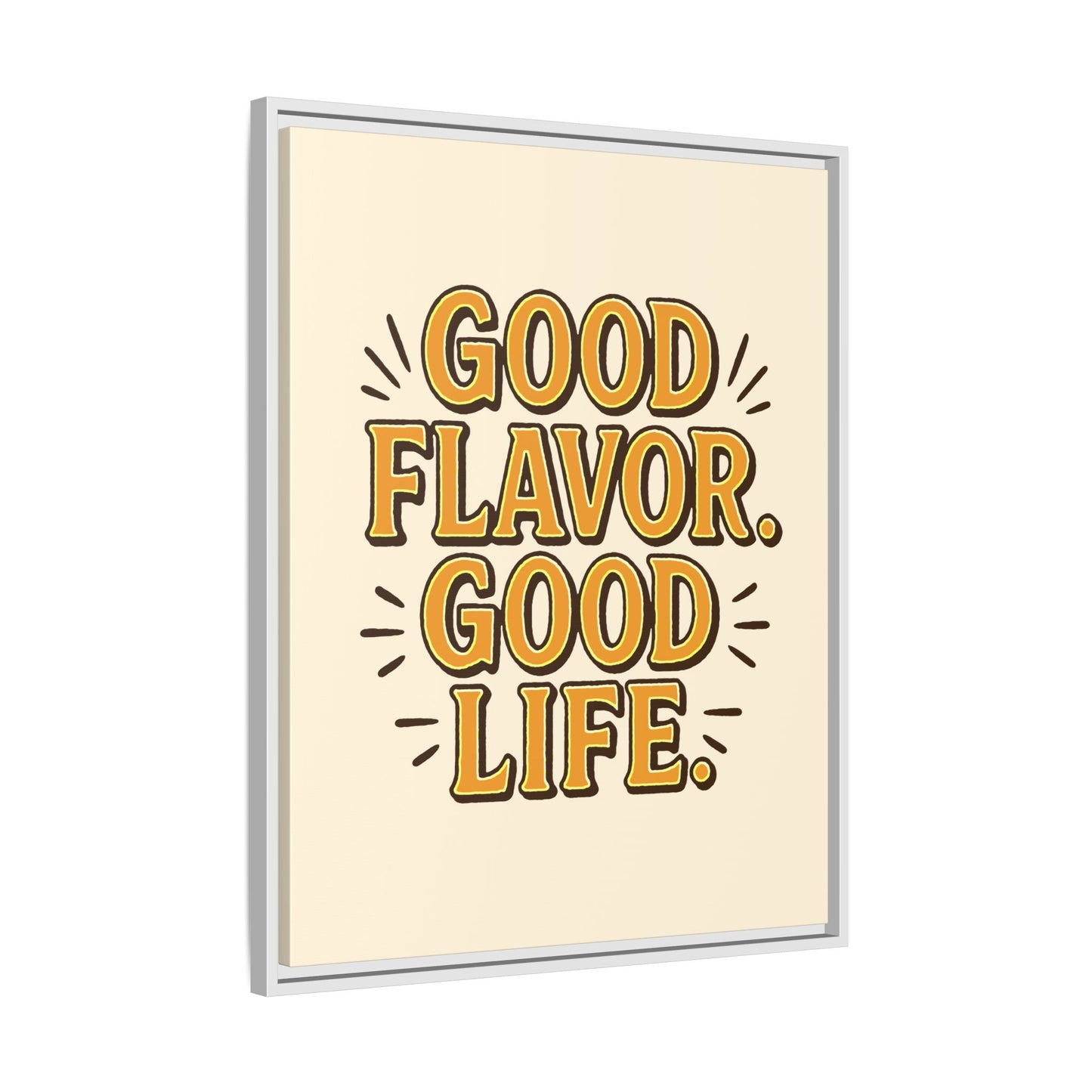 Good Flavor. Good Life. - Framed Canvas