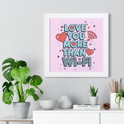 Love You More Than Wi‑Fi - Framed Poster