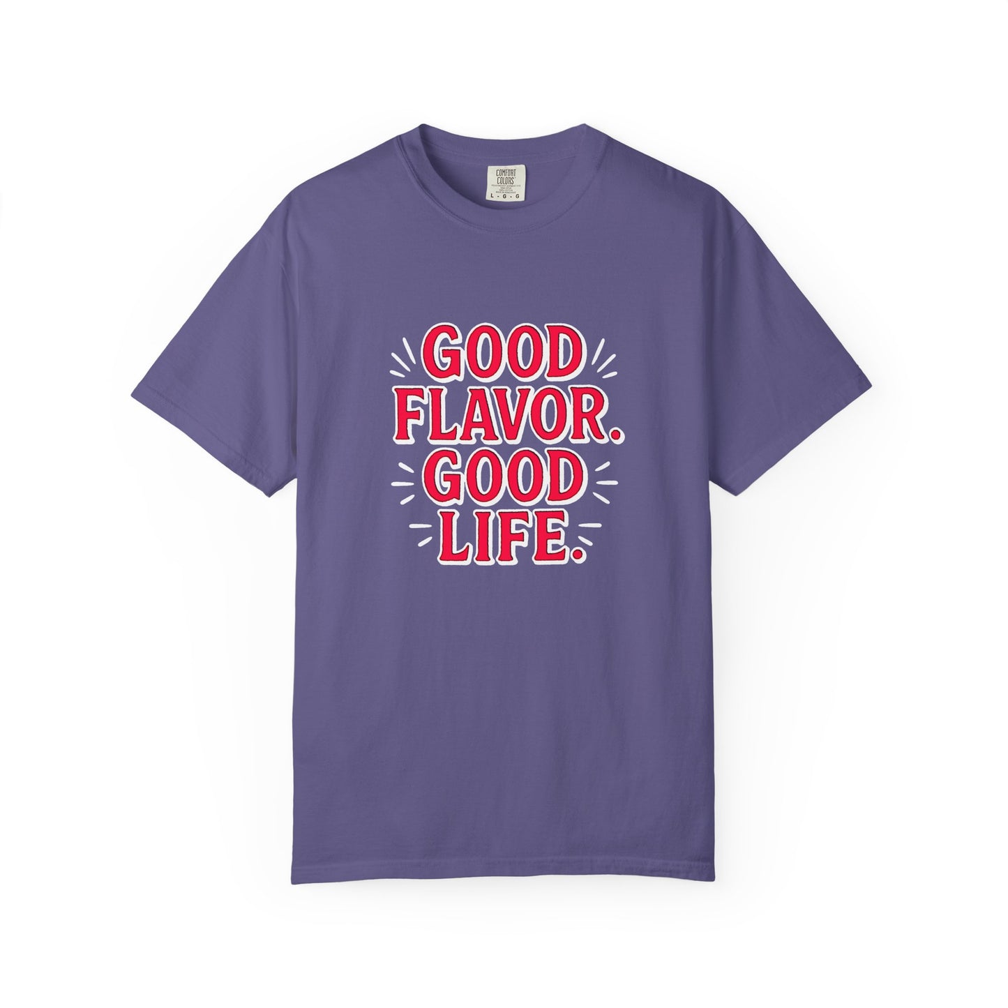 Good Flavor. Good Life. - T-Shirt