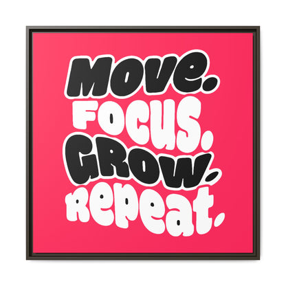 Move. Focus. Grow. Repeat. - Framed Canvas
