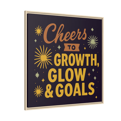 Cheers to Growth, Glow & Goals - Framed Canvas