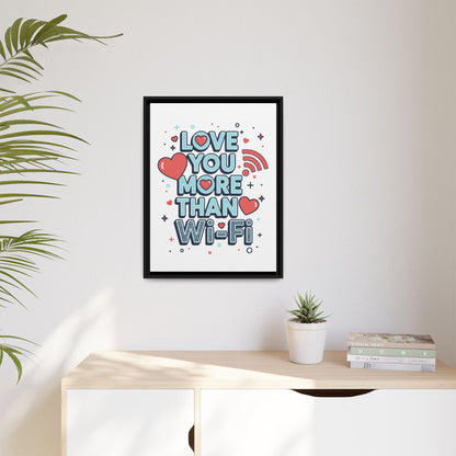 Love You More Than Wi‑Fi - Framed Canvas