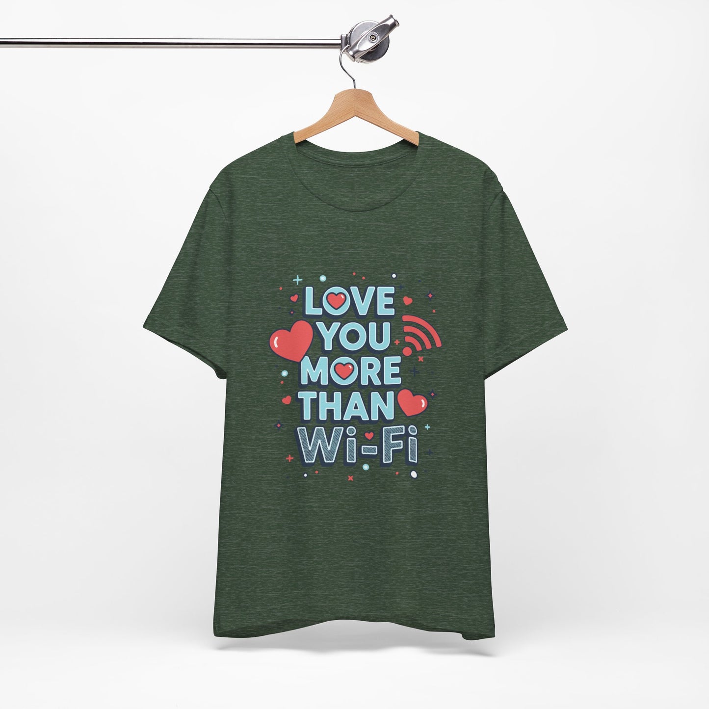 Love You More Than Wi‑Fi - T-Shirt