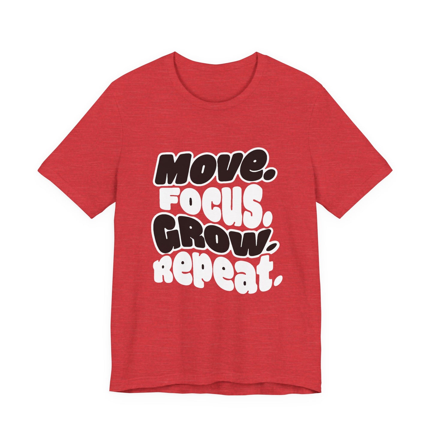 Move. Focus. Grow. Repeat. - T-Shirt